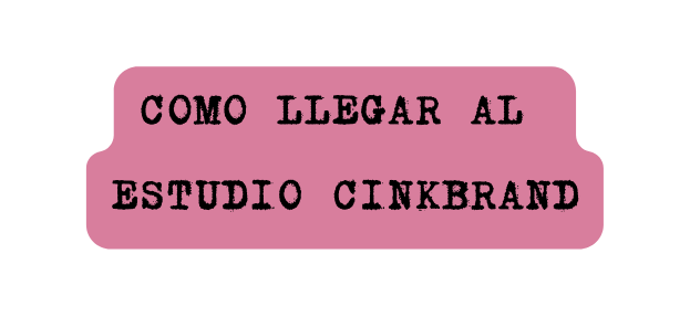 como llegar al estudio cinkbrand